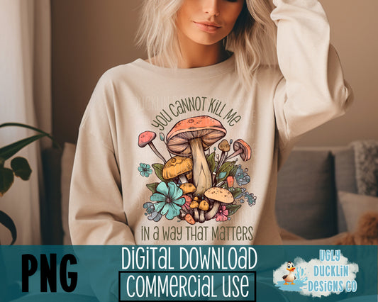 Mushroom PNG You Cannot Kill Me Digital Download Boho Sublimation